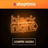 Shoptime Black Night até 80% de desconto mais 10% de desconto no cupom