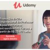 Udemy - Promoção Dia do Professor - cursos online a partir de R$ 23,99