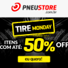 Pneustore -Tire-Monday - produtos com cupom de descontos grátis de até 50%