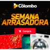 Lojas Colombo - Semana Arrasadora - até 50% de desconto + Frete Grátis Sul