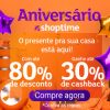 Promoção de Aniversário - até 80% de desconto + até 30% de cashback no Shoptime