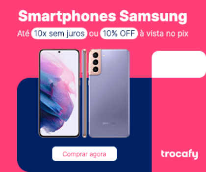 Smartphones Samsumg com 10% de desconto no Pix na Trocafy