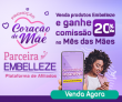 Promoção Coração de Mãe: venda no Mês das Mães e ganhe 20% de comissão na Embelleze