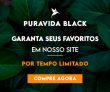 Puravida Black: garanta seus favoritos com 15% de desconto na Puravida