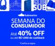 Semana do Consumidor: até 40% desconto ou até R$ 1.000,00 de cashback no Submarino