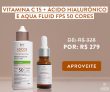 Vitamina C 15 + Ácido Hialurônico e Aqua Fluid FPS 50 Cores em oferta da loja Adcos